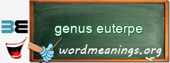 WordMeaning blackboard for genus euterpe